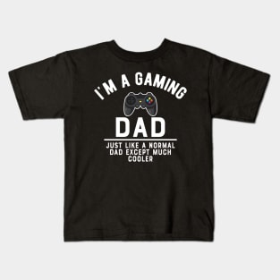 Gaming Dad - Like normal dad except much cooler Kids T-Shirt